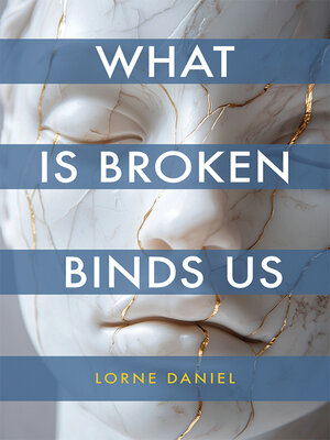 cover image of What is Broken Binds Us